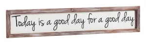 Wooden Wall Art, Today is a Good Day, 6x30,6w358